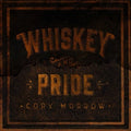 Morrow,cory - Whiskey And Pride - Vinyl Record
