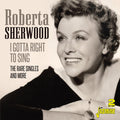 Sherwood,roberta - Gotta Right To Sing: The Rare Singles & More - Music CD