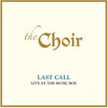 Choir - Last Call: Live At The Music Box (live) - Music CD