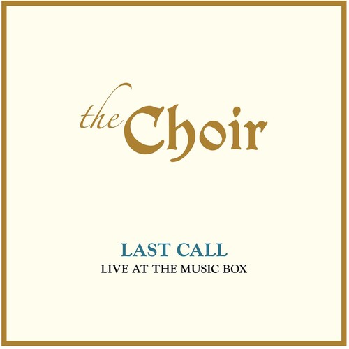 Choir - Last Call: Live At The Music Box (live) - Music CD