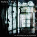 Twice A Man - On The Other Side Of The Mirror - Music CD