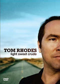 Tom Rhodes: Light Sweet Crude - Tom Rhodes: Light Sweet Crude - DVD