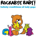 Rockabye Baby! - Lullaby Renditions Of Lady Gaga - Music CD