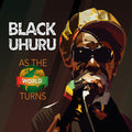 Black Uhuru - As The World Turns - Music CD