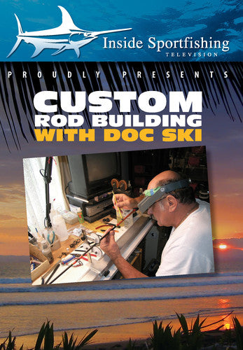 Inside Sportfishing: Custom Rod Building With Doc - Inside Sportfishing: Custom Rod Building With Doc - DVD