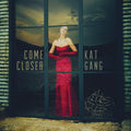Kat Gang - Come Closer - Music CD