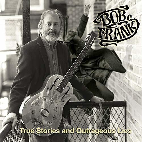 Frank,bob - True Stories & Outrageous Lies - Music CD