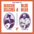 Holcomb,roscoe & Ward,wade - Music Of Roscoe Holcomb & Wade Ward - Vinyl Record