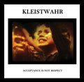 Kleistwahr - Acceptance Is Not Respect - Music CD