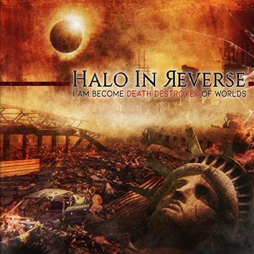 Halo In Reverse - I Am Become Death Destroyer Of Worlds - Music CD