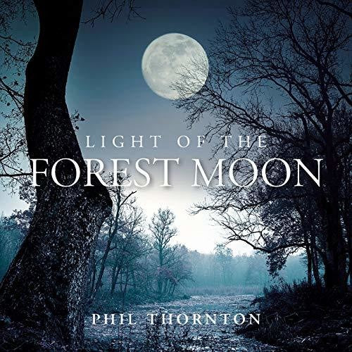 Thornton,phil - Light Of The Forest Moon - Music CD