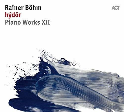 Bohm,rainer - Piano Works Xii: Hydor - Music CD