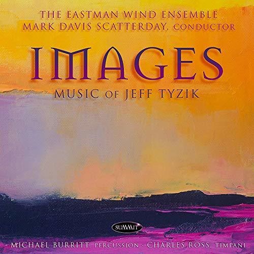 Eastman Wind Ensemble - Images: Music Of Jeff Tyzik - Music CD