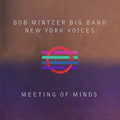 Mintzer,bob Big Band / New York Voices - Meeting Of Minds - Music CD