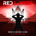 Red Lokust - Whom The Gods Wish To Ruin They First Drive Mad - Music CD