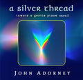 Adorney,john - Silver Thread - Toward A Gentle Place 2 - Music CD