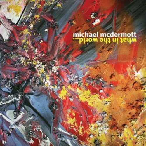 Mcdermott,michael - What In The World - Music CD
