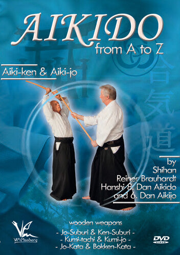 Aikido Basics From A To Z: Aiki-ken & Aiki-jo - Aikido Basics From A To Z: Aiki-ken & Aiki-jo - DVD