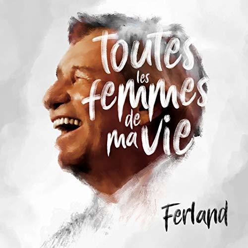 Ferland,jean-pierre - Toutes Les Femmes De Ma Vie - Music CD