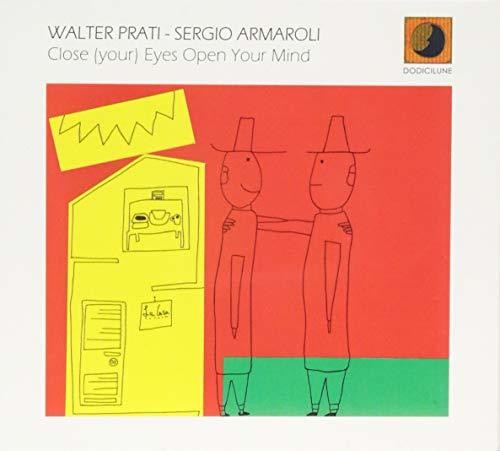 Prati,walter / Armaroli,sergio - Close Your Eyes Open Your Mind - Music CD