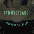 Tad Overbaugh & Late Arrivals - Open Road & Blue Sky - Music CD