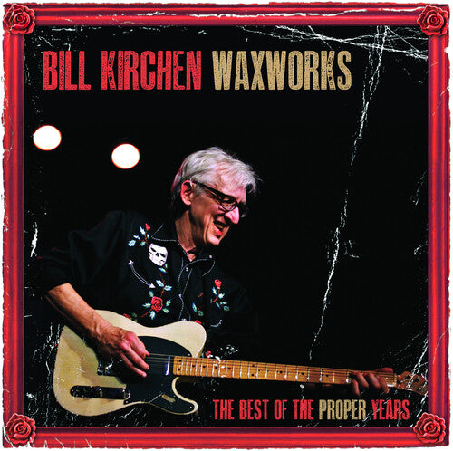Kirchen,bill - Waxworks: The Best Of The Proper Years - Vinyl Record