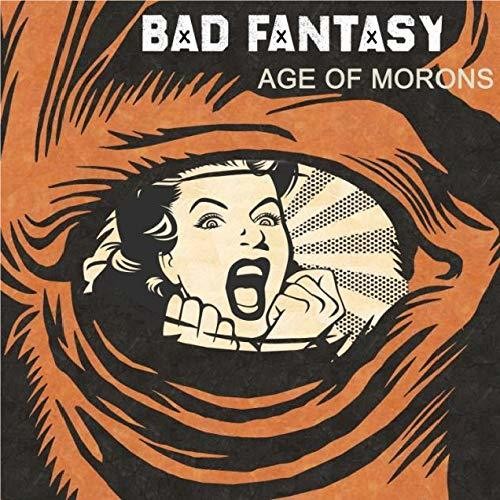 Bad Fantasy - Age Of Morons - Music CD