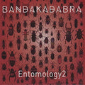 Bandakadabra - Entomology2 - Music CD