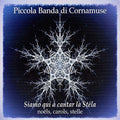 Piccola Banda Di Cornamuse - Siamo Qui A Cantar La Stela - Music CD