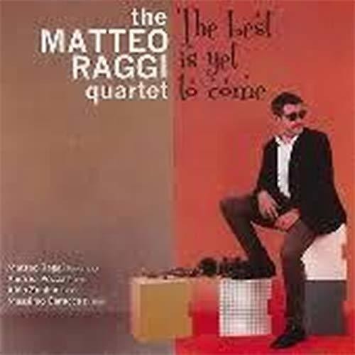 Raggi,matteo Quartet - Best Is Yet To Come - Music CD