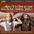 Don't Take Your Cash To Town John: Improbable - Don't Take Your Cash To Town John: Improbable - Music CD