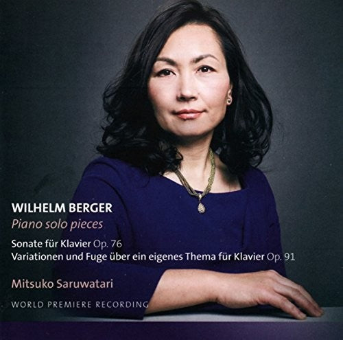 Berger,wilhelm / Saruwatari,mitsuko - Wilhelm Berger: Piano Solo Pieces - Music CD