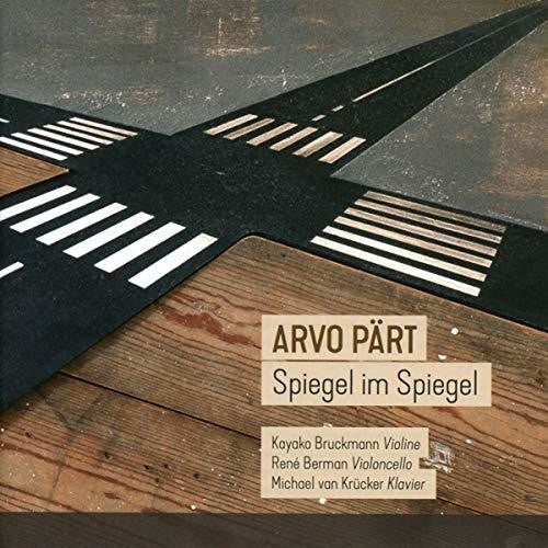 Part,arvo / Bruckmann / Berman / Van Krucker - Arvo Part: Spiegel Im Spiegel - Music CD