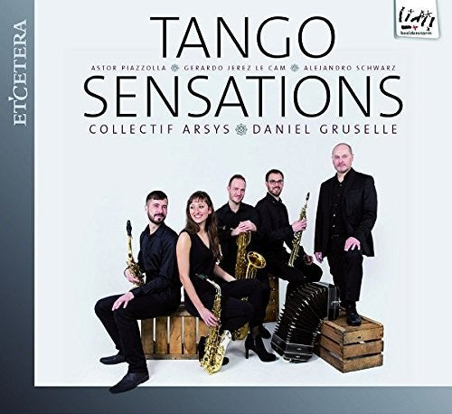 Collectif Arsys / Gruselle,daniel - Tango Sensations: Piazolla / Le Cam / Schwarz - Music CD