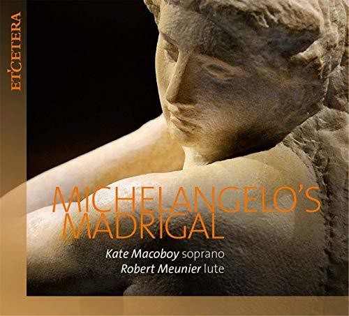 Macoboy,kate / Meunier,robert - Michelangelo's Madrigal: Soprano & Lute - Music CD