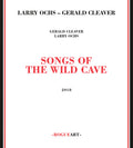 Ochs,larry / Cleaver,gerald - Songs Of The Wild Cave - Music CD