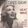 Gray,dolores - Heat Wave: The Decca Singles 1953-1955 - Music CD