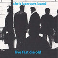 Barrows,chris - Live Fast Die Old - Vinyl Record