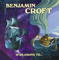 Croft,benjamin - 10 Reasons To - Music CD
