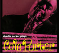 Parker,charlie - Plays Cole Porter - Music CD