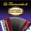 Le Fisarmoniche Di Cantando Ballando Vol 1 / Var - Le Fisarmoniche Di Cantando Ballando Vol 1 / Var - Music CD
