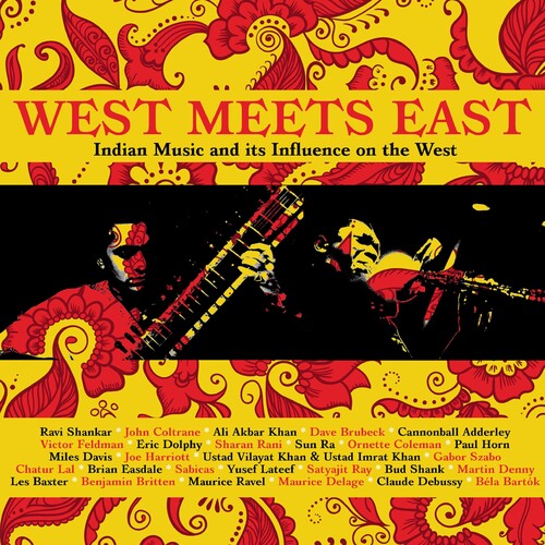 West Meets East: Indian Music & Its Influence - West Meets East: Indian Music & Its Influence - Music CD