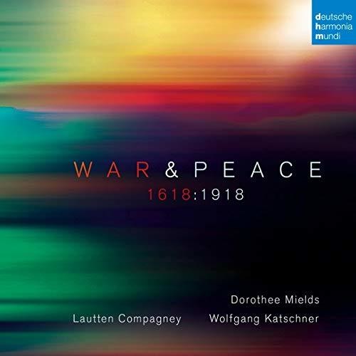 Lautten Compagney / Mields,dorothee / Katschner - War & Peace: 1618:1918 - Music CD