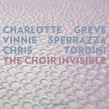 Greve / Sperrazza / Tordini - Choir Invisible - Music CD