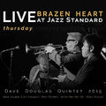 Douglas,dave - Brazen Heart Live At Jazz Standard - Thursday - Music CD