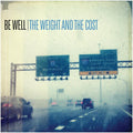 Be Well - Weight & The Cost - Vinyl Record