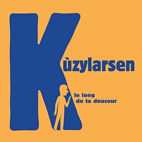 Kuzylarsen - Le Long De Ta Douceur - Music CD