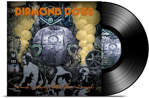 Diamond Dogs - Too Much Is Always Better Than Not Enough - Vinyl Record