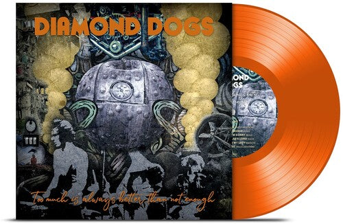 Diamond Dogs - Too Much Is Always Better Than Not Enough (orange - Vinyl Record