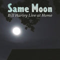 Harley,bill - Same Moon: Bill Harley Live At Home - Music CD